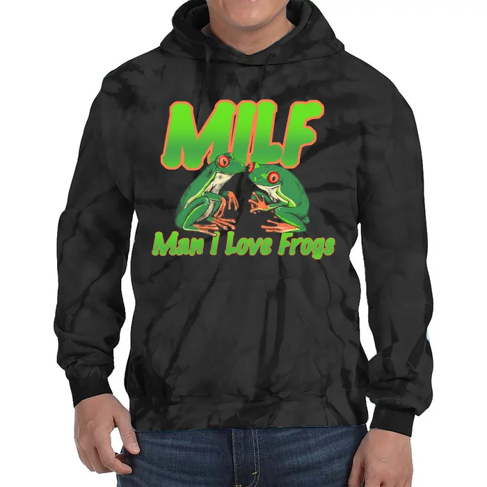 Milf Man I Love Frogs Funny Tie Dye Hoodie