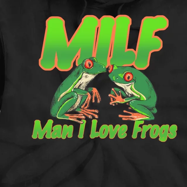 Milf Man I Love Frogs Funny Tie Dye Hoodie