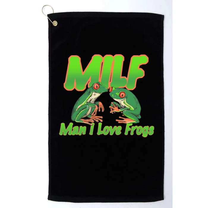 Milf Man I Love Frogs Funny Platinum Collection Golf Towel