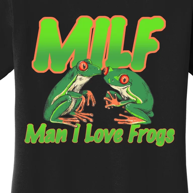 Milf Man I Love Frogs Funny Women's T-Shirt