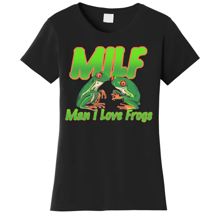 Milf Man I Love Frogs Funny Women's T-Shirt