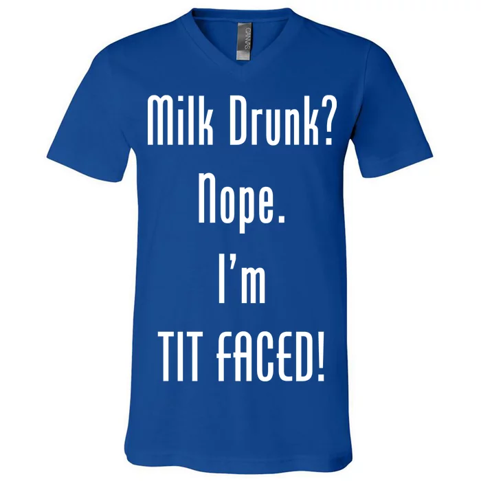 Milk Drunk Nope I'm Tit Faced V-Neck T-Shirt