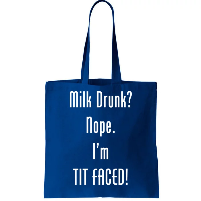 Milk Drunk Nope I'm Tit Faced Tote Bag