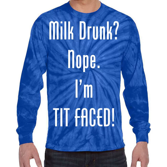 Milk Drunk Nope I'm Tit Faced Tie-Dye Long Sleeve Shirt