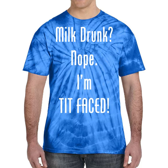 Milk Drunk Nope I'm Tit Faced Tie-Dye T-Shirt