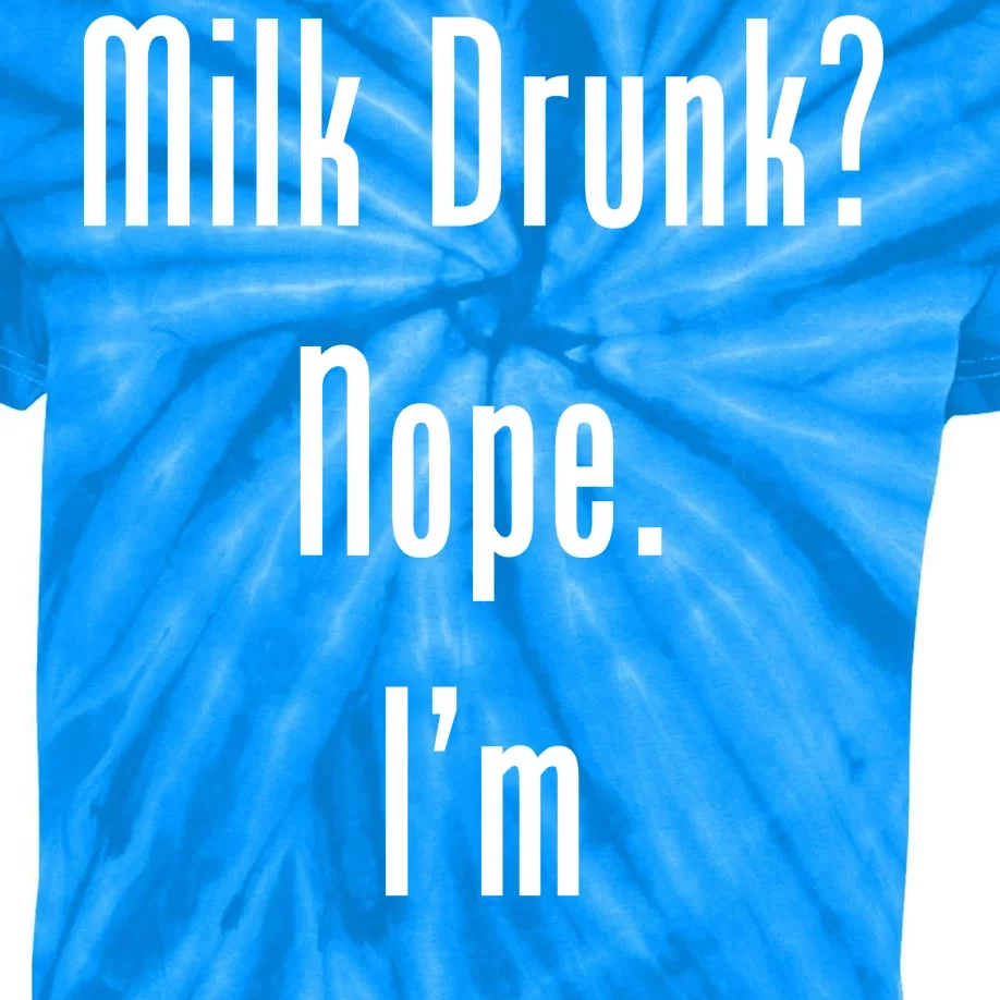 Milk Drunk Nope I'm Tit Faced Kids Tie-Dye T-Shirt