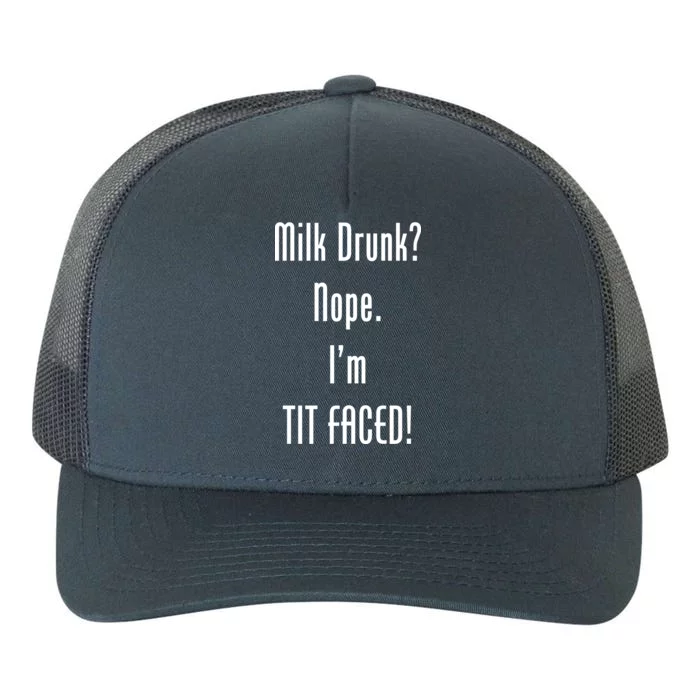 Milk Drunk Nope I'm Tit Faced Yupoong Adult 5-Panel Trucker Hat