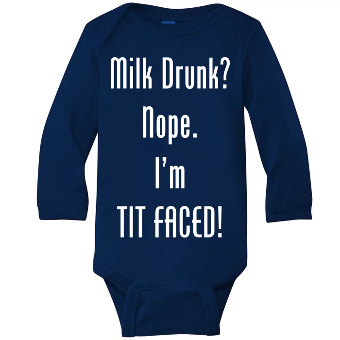 Milk Drunk Nope I'm Tit Faced Baby Long Sleeve Bodysuit