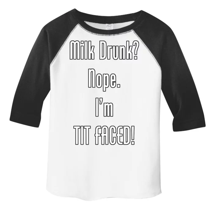 Milk Drunk Nope I'm Tit Faced Toddler Fine Jersey T-Shirt