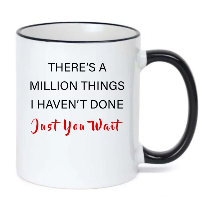 Million Things I Haven't Done You Just Wait Black Color Changing Mug