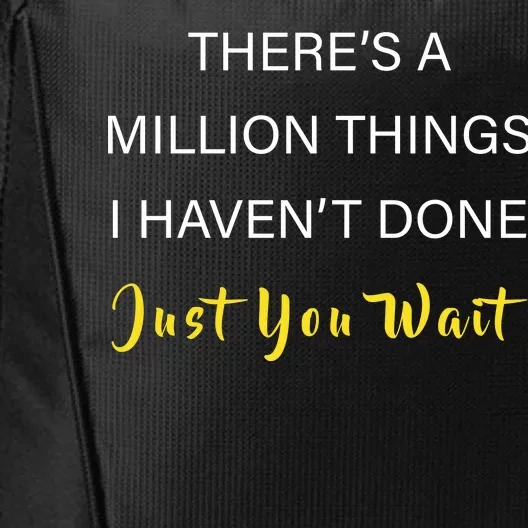 Million Things I Haven't Done You Just Wait City Backpack