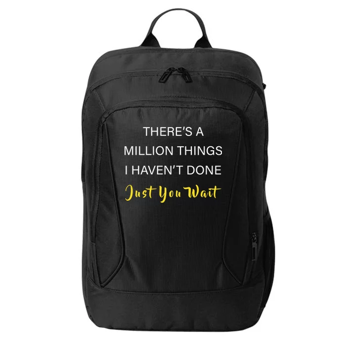 Million Things I Haven't Done You Just Wait City Backpack