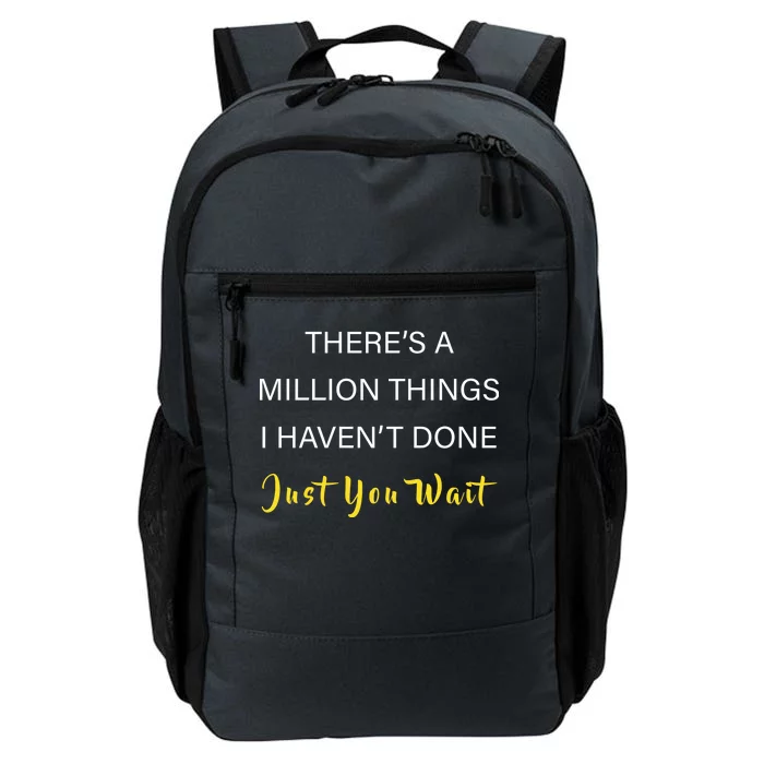 Million Things I Haven't Done You Just Wait Daily Commute Backpack