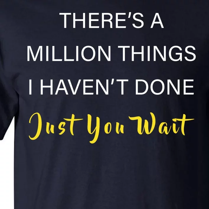 Million Things I Haven't Done You Just Wait Tall T-Shirt