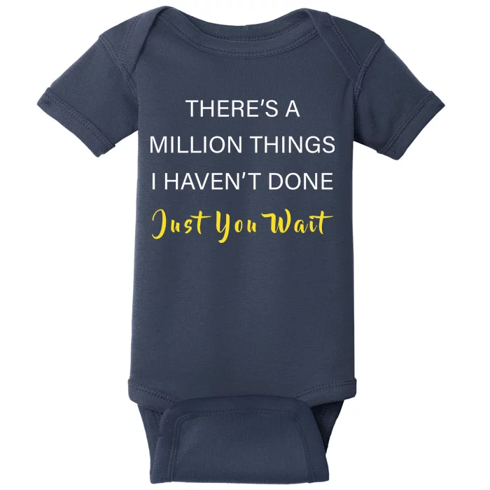 Million Things I Haven't Done You Just Wait Baby Bodysuit