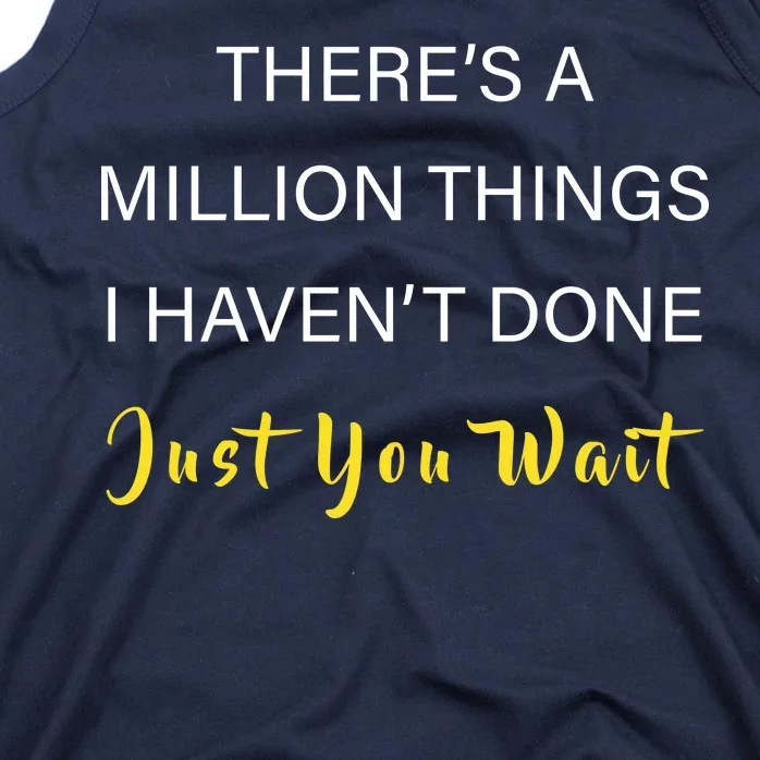 Million Things I Haven't Done You Just Wait Tank Top