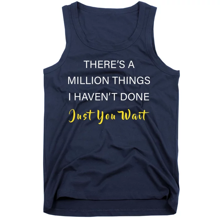 Million Things I Haven't Done You Just Wait Tank Top