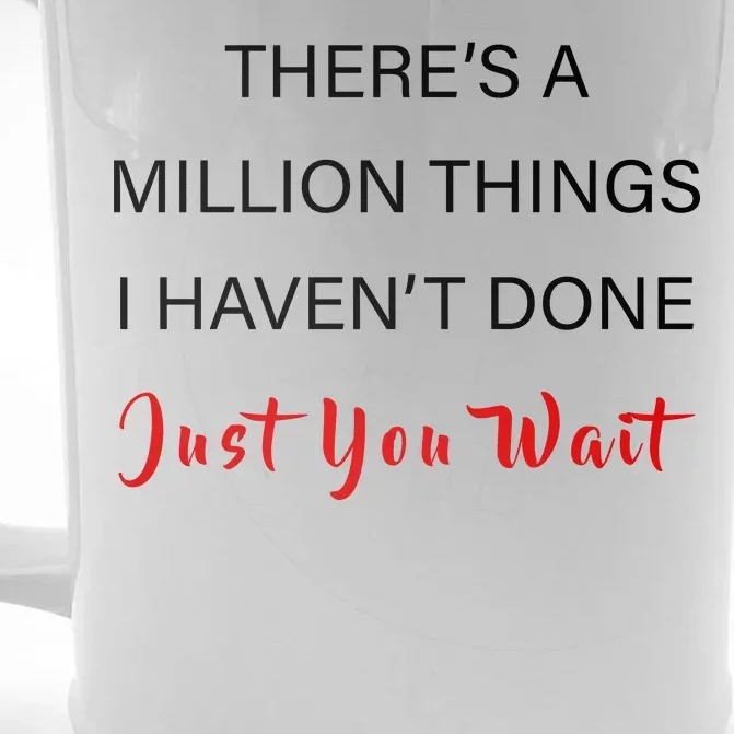 Million Things I Haven't Done You Just Wait Front & Back Beer Stein