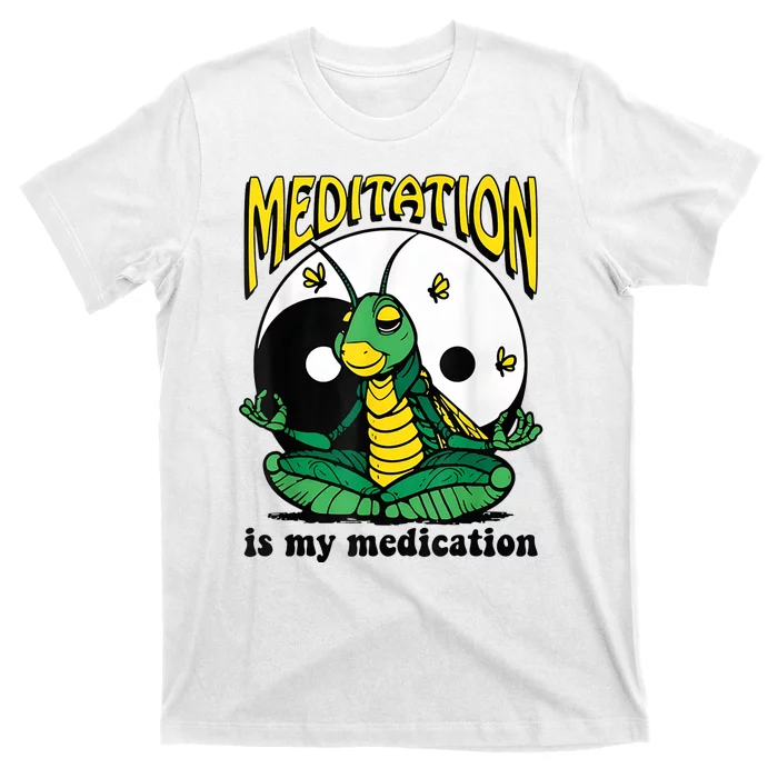 Meditation Is My Medication Yoga T-Shirt