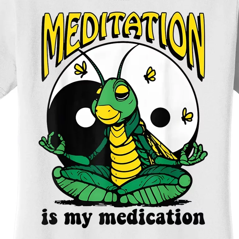 Meditation Is My Medication Yoga Women's T-Shirt