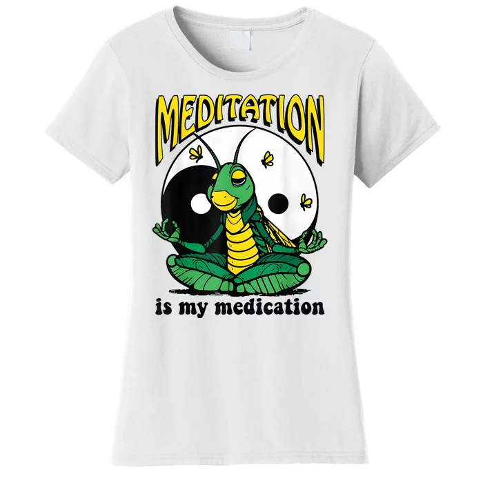 Meditation Is My Medication Yoga Women's T-Shirt