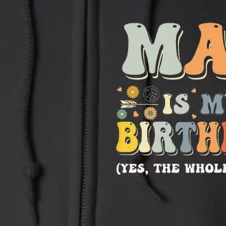 May Is My Birthday Yes The Whole Month Birthday Groovy Full Zip Hoodie