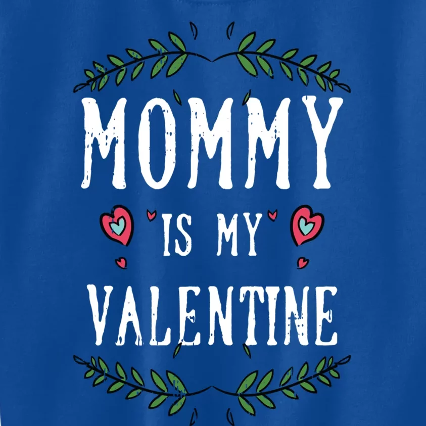 Mommy Is My Valentines Day Gift Love Cute Gift Kids Sweatshirt