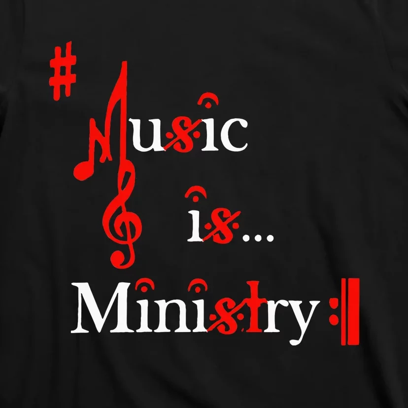 Music Is Ministry For Women Funny Musician T-Shirt