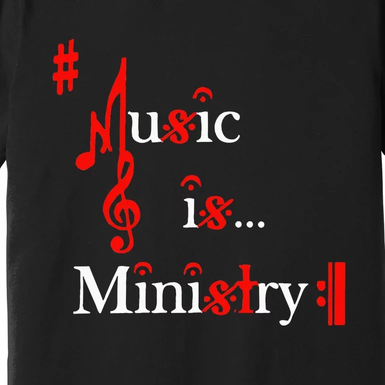 Music Is Ministry For Women Funny Musician Premium T-Shirt