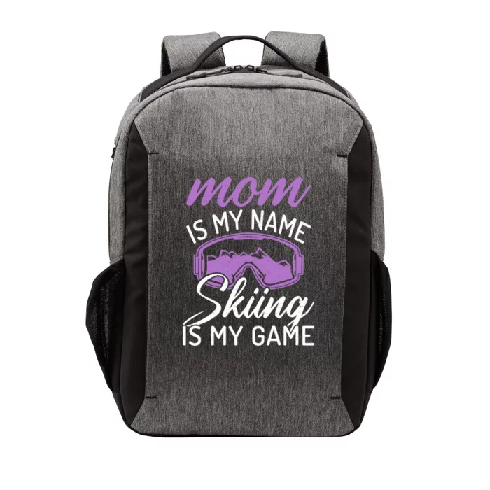 Mom Is My Name Skiing Is My Game Snow Winter Sport Skier Gift Vector Backpack