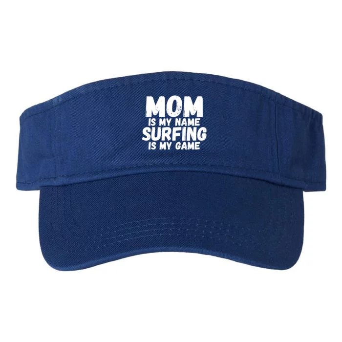 Mom Is My Name Surfing Is My Game Surfer Mother Meaningful Gift Valucap Bio-Washed Visor