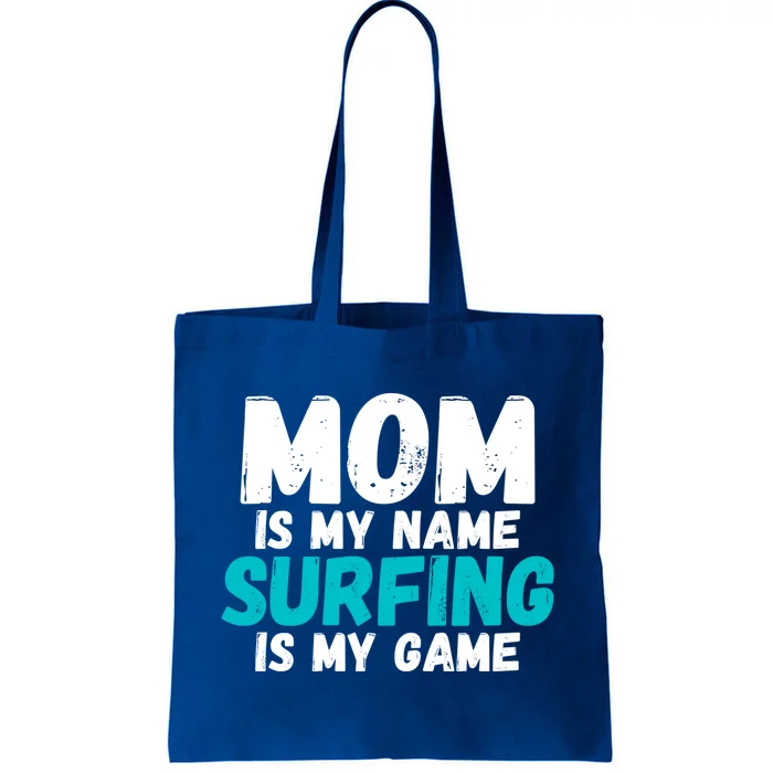 Mom Is My Name Surfing Is My Game Surfer Mother Cool Gift Tote Bag