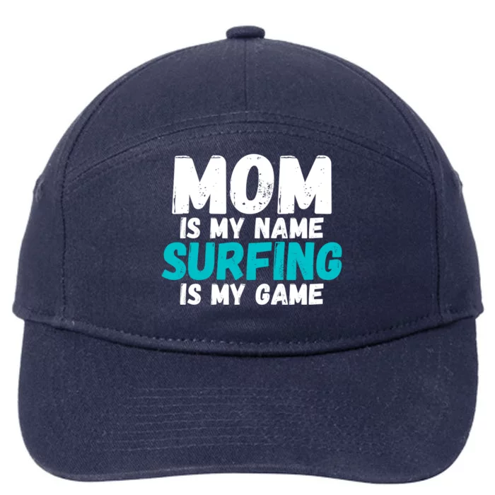 Mom Is My Name Surfing Is My Game Surfer Mother Cool Gift 7-Panel Snapback Hat