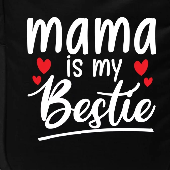 Mama Is My Bestie Funny Mommy Life Quotes Mothers Day Great Gift Impact Tech Backpack