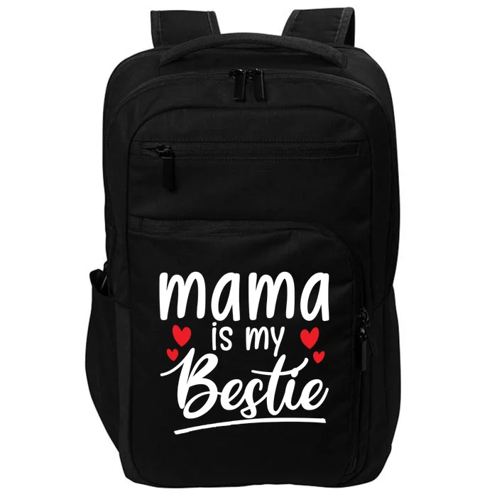 Mama Is My Bestie Funny Mommy Life Quotes Mothers Day Great Gift Impact Tech Backpack