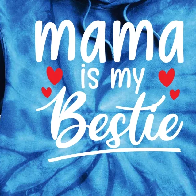 Mama Is My Bestie Funny Mommy Life Quotes Mothers Day Great Gift Tie Dye Hoodie