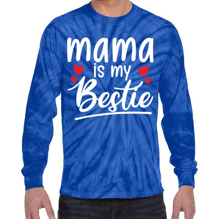 Mama Is My Bestie Funny Mommy Life Quotes Mothers Day Great Gift Tie-Dye Long Sleeve Shirt