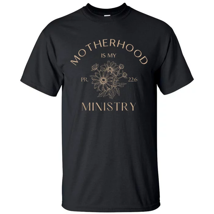 Motherhood Is My Ministry Homeschool Mom Christian Mom Tall T-Shirt