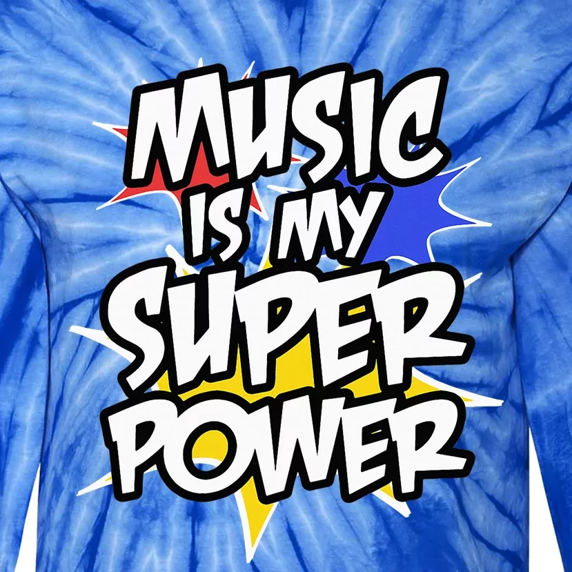 Music Is My Super Power Funny Musician Cute Tie-Dye Long Sleeve Shirt