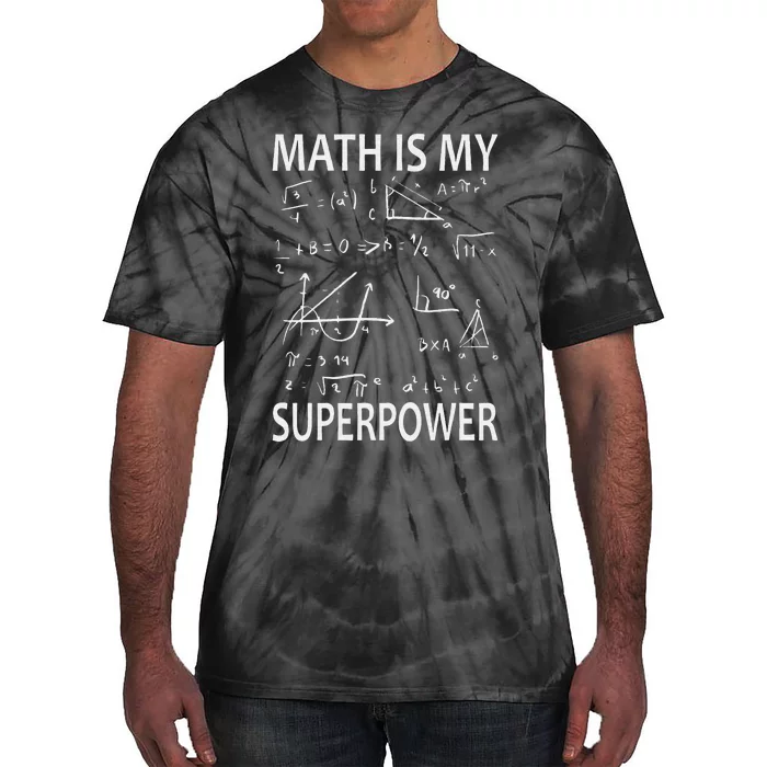 Math Is My Superpower Funny Math Teacher School Tie-Dye T-Shirt