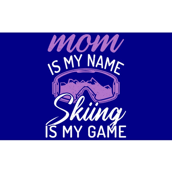 Mom Is My Name Skiing Is My Game Snow Winter Sport Skier Cool Gift Bumper Sticker