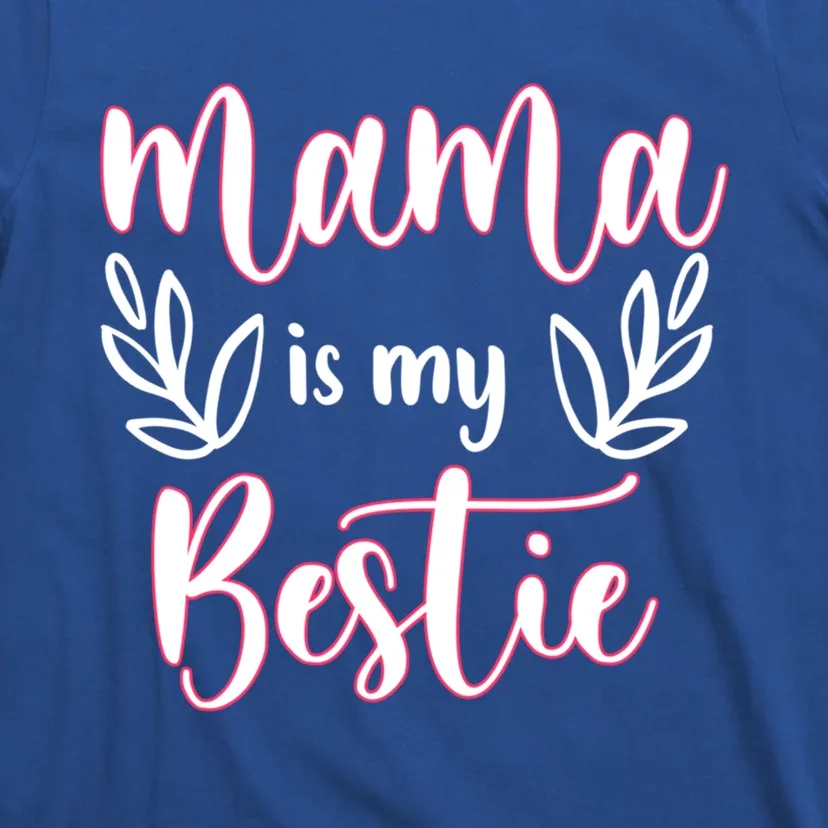 Mama Is My Bestie Funny Mommy Life Quotes Mothers Cool Gift T-Shirt