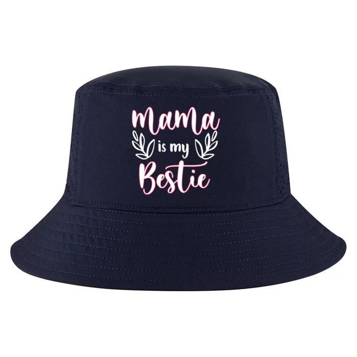 Mama Is My Bestie Funny Mommy Life Quotes Mothers Cool Gift Cool Comfort Performance Bucket Hat