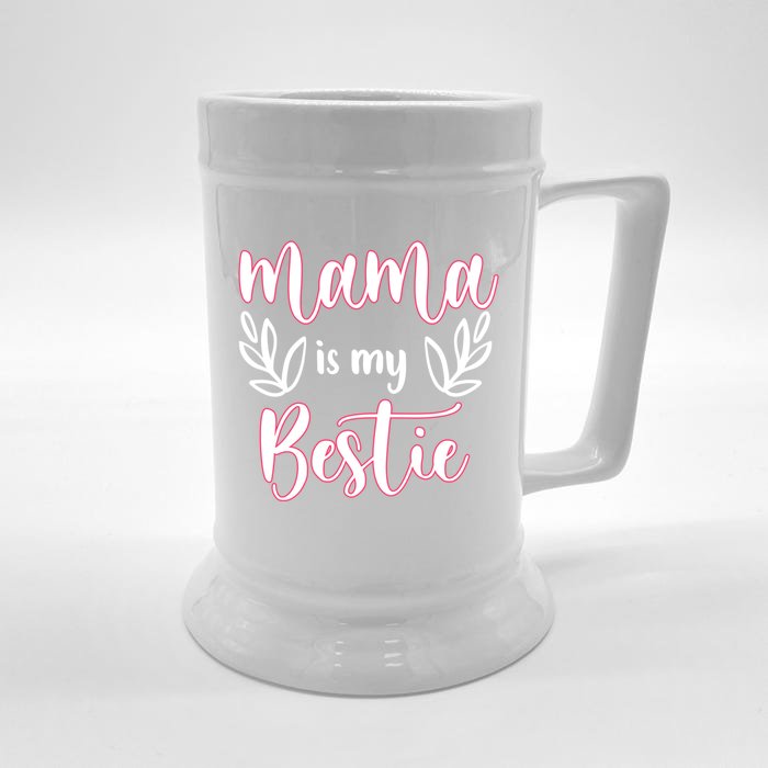 Mama Is My Bestie Funny Mommy Life Quotes Mothers Cool Gift Front & Back Beer Stein