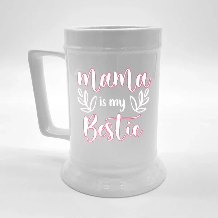 Mama Is My Bestie Funny Mommy Life Quotes Mothers Cool Gift Front & Back Beer Stein