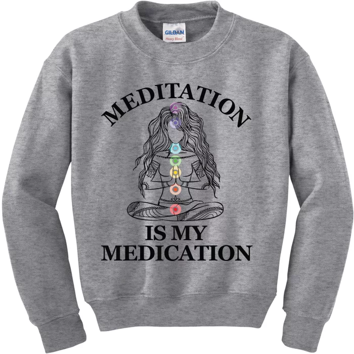 Meditation Is My Medication Kundalini Yoga Chakra Spiritual Kids Sweatshirt