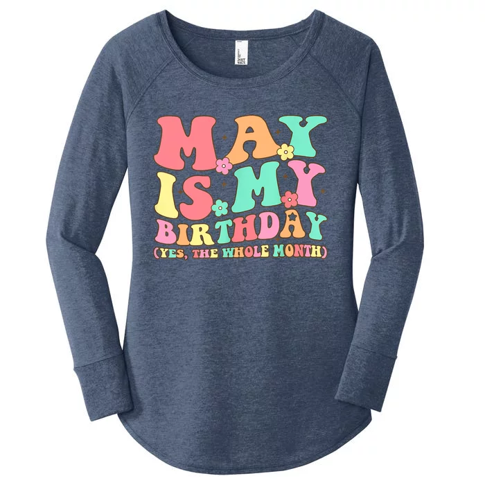 May Is My Birthday Yes The Whole Month Birthday Women's Perfect Tri Tunic Long Sleeve Shirt