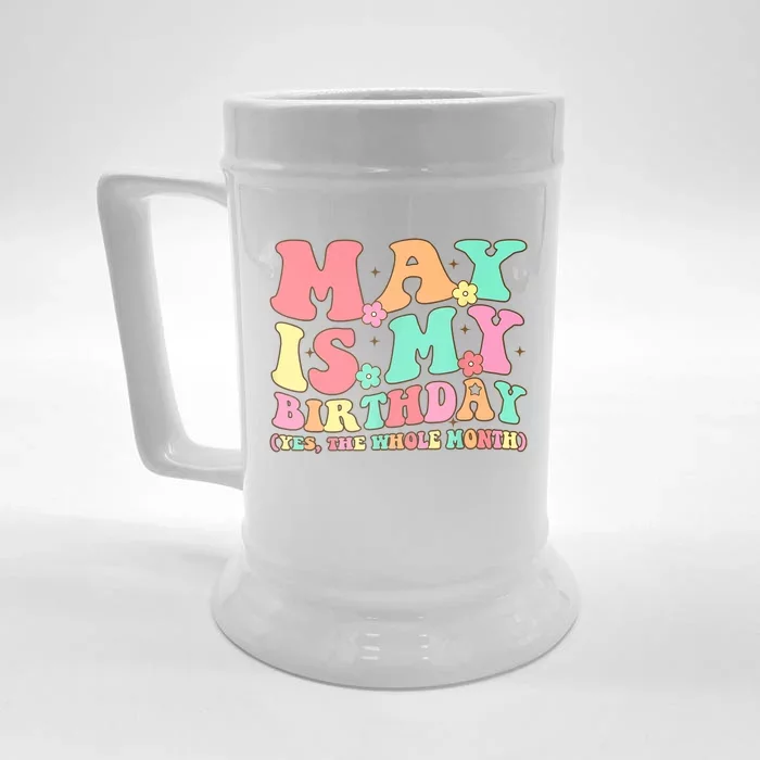 May Is My Birthday Yes The Whole Month Birthday Front & Back Beer Stein