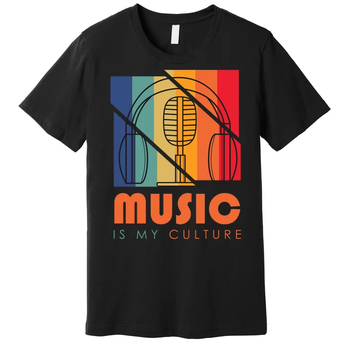 Music Is My Culture Premium T-Shirt