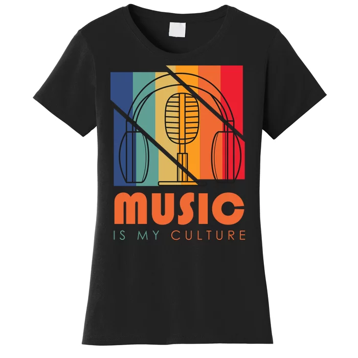 Music Is My Culture Women's T-Shirt